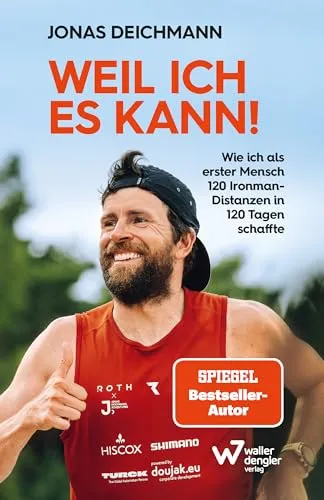 Weil ich es kann!: 120 Ironman-Distanzen in 120 Tagen - Soziologie-Referenz über mentale Stärke und Selbstdisziplin, inspiriert von einer einzigartigen Leistung im Ausdauersport.