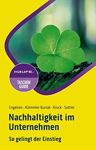 Nachhaltigkeit im Unternehmen: So gelingt der Einstieg (Haufe TaschenGuide)