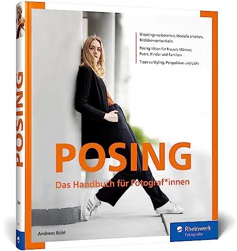 Posing: Das Handbuch für Fotograf*innen - Fotografie Sammlungen & Ausstellungen - Entwickeln Sie kreative Porträt-Ideen und lernen Sie, Models effektiv zu posieren, für beeindruckende Aufnahmen.