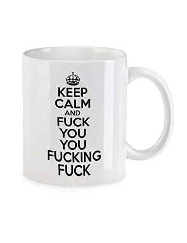 Urban Backwoods Keep Calm And Fuck You You Fucking Fuck Tasse Mit Spruch Kaffeetasse