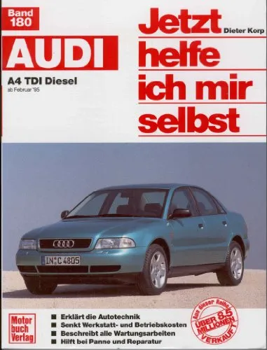 Audi A4 TDI Diesel Handbuch: Jetzt helfe ich mir selbst - Praktisches Reparaturhandbuch für Audi A4 TDI ab Februar '95, ideal für DIY-Enthusiasten und Autoliebhaber, um selbst Wartungsarbeiten durchzuführen.