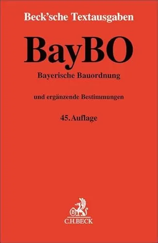 Bayerische Bauordnung: und ergänzende Bestimmungen - Rechtsstand: 1. August 2023 (Beck'sche Textausgaben)
