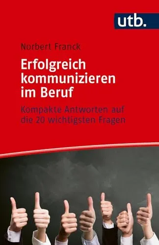 Erfolgreich kommunizieren im Beruf: Kompakte Antworten auf die 20 wichtigsten Fragen - Karrierestrategien für effektive Kommunikation, bietet klare Antworten auf wichtige Fragen für Ihren beruflichen Erfolg.