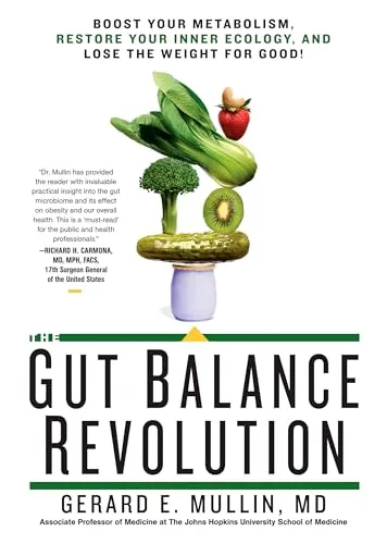 The Gut Balance Revolution: Boost Your Metabolism, Restore Your Inner Ecology, and Lose the Weight for Good!