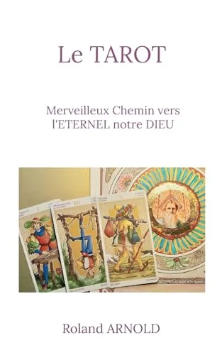Le tarot: Merveilleux Chemin vers l'ETERNEL notre DIEU