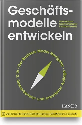 Geschäftsmodelle entwickeln: 55+ innovative Konzepte - Recht: Entdecken Sie über 55 innovative Geschäftsmodelle mit dem St. Galler Business Model Navigator für nachhaltigen Geschäftserfolg.