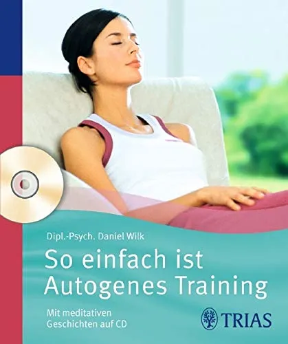 So einfach ist Autogenes Training: Mit meditativen Geschichten auf CD