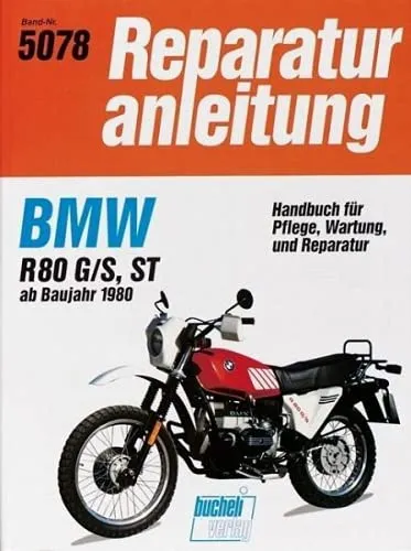 Reparaturanleitung: BMW R 80 G/S, R 80 ST (ab Sept. 80) von Bucheli Verlag