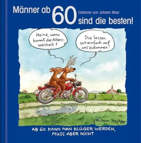 Männer ab 60 sind die besten!: Cartoon-Geschenkbuch zum runden Geburtstag. Mit Silberfolienprägung