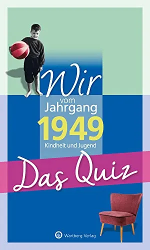 Wir vom Jahrgang 1949 - Das Quiz (Jahrgangsquizze): Kindheit und Jugend: Kindheit und Jugend - Geschenkbuch zum 75. Geburtstag