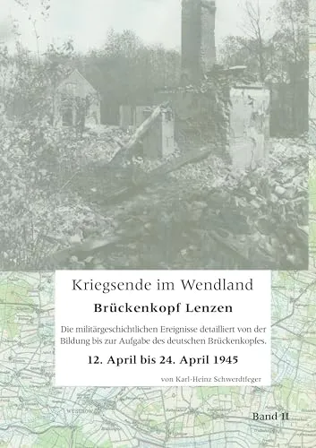 Kriegsende im Wendland: Brückenkopf Lenzen. Band II - Hörbuch über das Kriegsende im Wendland, fesselnde Erzählung mit historischen Einblicken und emotionalen Momenten.