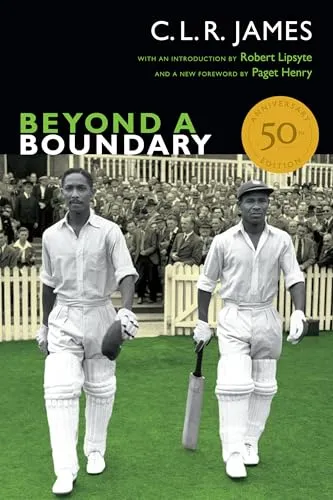 Beyond a Boundary: 50th Anniversary Edition (C. L. R. James Archives)