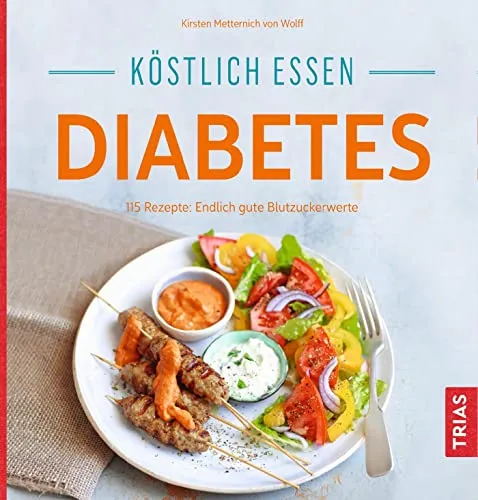 Köstlich essen Diabetes: 115 Rezepte für gute Blutzuckerwerte - Kochbuch für Diabetes mit 115 leckeren Rezepten, die helfen, den Blutzuckerspiegel zu stabilisieren und gleichzeitig Genuss zu bieten.