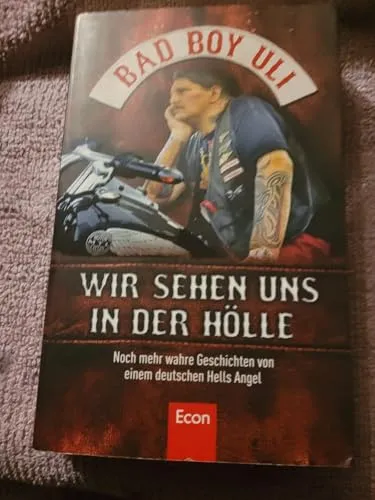 Wir sehen uns in der Hölle: Noch mehr wahre Geschichten von einem deutschen Hells Angel