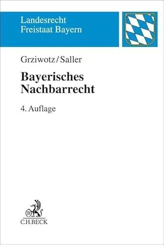 Bayerisches Nachbarrecht - Landesrecht Freistaat Bayern - Zivilrecht mit umfassenden Regelungen für nachbarschaftliche Beziehungen in Bayern, ideal für Juristen und Grundstückseigentümer.