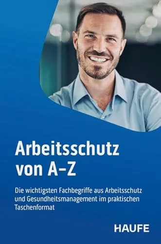 Arbeitsschutz von A-Z: Fachbegriffe kompakt erklärt - Entdecken Sie die wichtigsten Fachbegriffe aus dem Arbeitsschutz und Gesundheitsmanagement in einem praktischen Taschenbuch. Ideal für die schnelle Nachschlagehilfe im Berufsalltag! Perfekt für Fachkräfte und Interessierte in der Kategorie Bücher.