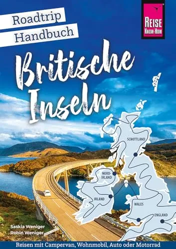 Reise Know-How Roadtrip Handbuch Britische Inseln: Der perfekte Reiseführer für dein Abenteuer - Freizeit, Haus & Garten – Entdecke die besten Routen und Stellplätze für eine unvergessliche Reise durch England, Schottland, Wales, Irland und Nordirland.