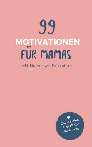 Motivationen für Mamas: Kleine humorvolle Auszeiten vom hektischen Mama-Alltag | Perfekt als Geschenk zum Schmunzeln 99