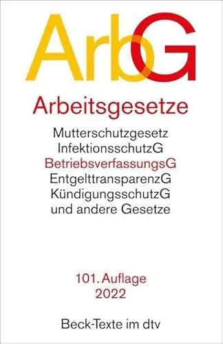 Arbeitsgesetze: mit den wichtigsten Bestimmungen zum Arbeitsverhältnis, Kündigungsrecht, Arbeitsschutzrecht, Berufsbildungsrecht, Tarifrecht, ... und Verfahrensrecht (Beck-Texte im dtv)