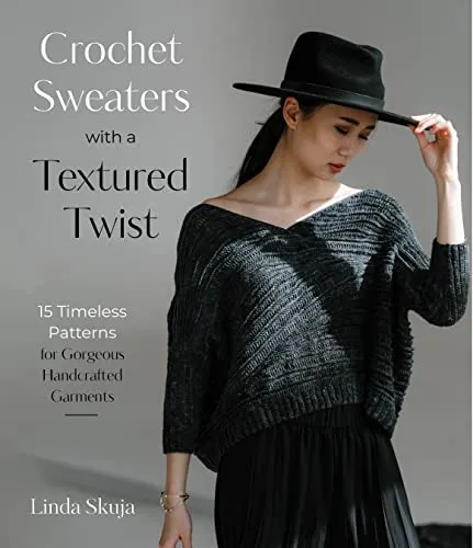 Crochet Sweaters with a Textured Twist: 15 zeitlose Muster für wunderschöne Pullover