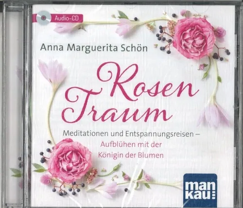 Rosentraum. Meditationen und Entspannungsreisen von Anna Marguerita Schön (CD)