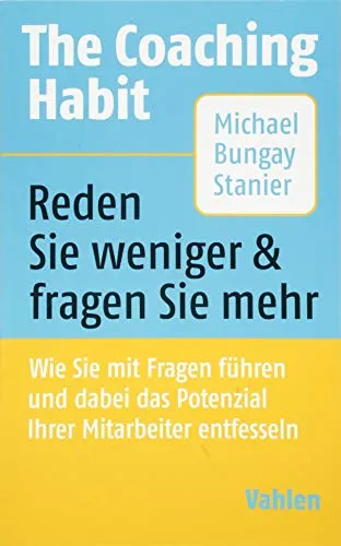 Produktbild The Coaching Habit: Wie Sie mit Fragen führen und dabei das Potenzial Ihrer Mitarbeiter entfesseln