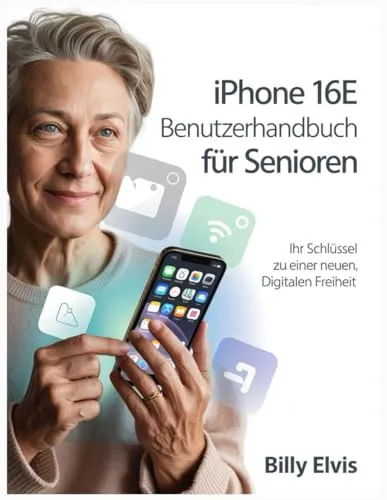 iPhone 16e Benutzerhandbuch für Senioren: Einfach erklärt und gut strukturiert
