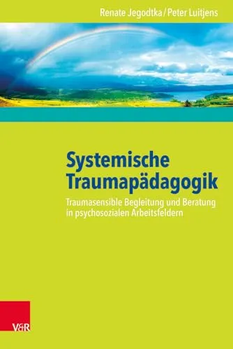 Systemische Traumapädagogik: Lehrbuch von Renate Jegodtka - Wissenschaftliches Fachbuch mit 224 Seiten, bietet innovative Ansätze zur Trauma-Pädagogik und fördert die Verbindung zu Betroffenen. Ideal für Studierende und Fachkräfte in Psychologie.