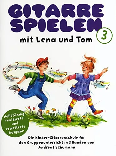 Gitarrespielen mit Lena und Tom – Buch 3 | Gitarrenschule für Gruppenunterricht | Notenbuch und Anfänger-Gitarren-Methode mit Übungen und Liedern | ... für den Gruppenunterricht in 3 Bänden