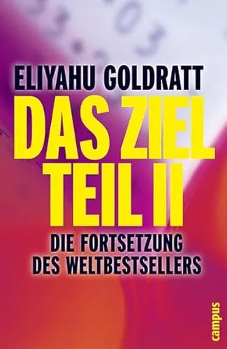 Das Ziel. Teil II.: Die Fortsetzung des Weltbestsellers