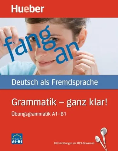 Grammatik – ganz klar!: Deutsch als Fremdsprache, Übungsgrammatik A1-B1 mit Online-Audios - Lehrbuch für Deutsch als Fremdsprache, inkl. Online-Audios für interaktives Lernen und gezielte Übung der Grammatik.