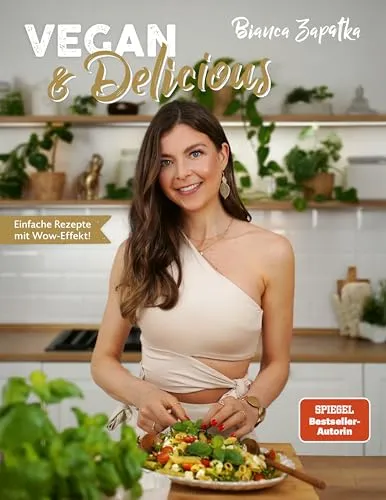 Vegan & Delicious: Kreative Rezepte von Bianca Zapatka - Allgemeine Kochbücher - Entdecken Sie einfache, pflanzliche Genussrezepte mit Wow-Effekt und Schritt-für-Schritt-Anleitungen für jeden Anlass.
