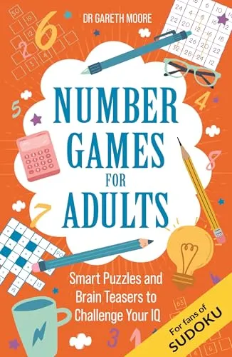 Number Games for Adults: Smart Puzzles and Brain Teasers to Challenge Your IQ (Brain Games for Adults)