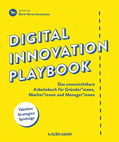 Digital Innovation Playbook: Unverzichtbares Arbeitsbuch für Gründer*innen und Manager*innen - Recht und Innovation vereint. Dieses Arbeitsbuch bietet praxisnahe Strategien für Gründer und Manager, um digitale Transformation erfolgreich zu gestalten.