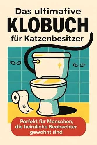 Produktbild Das ultimative Klobuch für Katzenbesitzer: Perfekt für Menschen, die heimliche Beobachter gewohnt sind. Lustiges Geschenk mit Lifehacks, Fun Facts und Geschichten