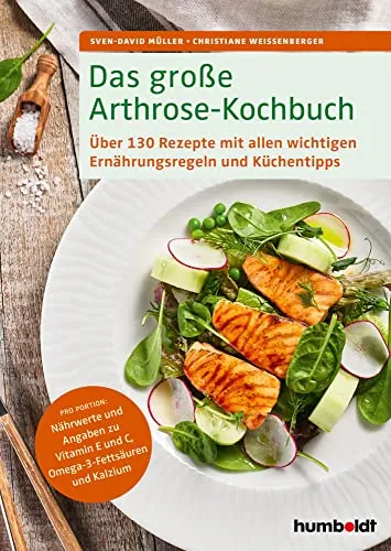 Das große Arthrose-Kochbuch: Über 130 köstliche Rezepte