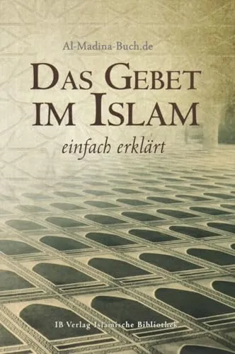Das Gebet im Islam einfach erklärt