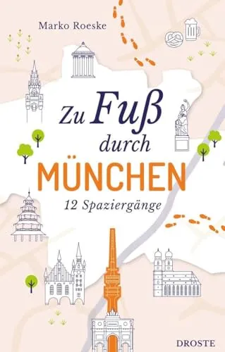 Zu Fuß durch München: Die Stadt mit allen Sinnen erleben – 12 entspannte Spaziergänge zu Sehenswürdigkeiten und verborgenen Schätzen | inkl. GPS-Daten ... Routen zu Sehenswürdigkeiten und Geheimtipps