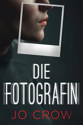 Die Fotografin: Ein packender Psychothriller
