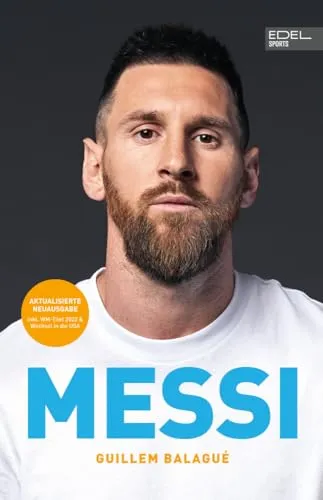 MESSI: Die ultimative Biografie des Weltmeisters - Biografie von Fußballspielern, autorisiert von Lionel Messi und seiner Familie, inklusive WM 2022 und USA-Wechsel - ein Muss für jeden Fan!