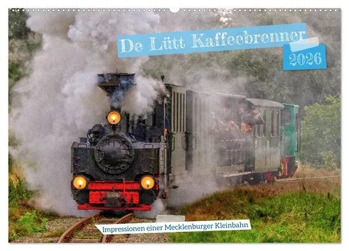 CALVENDO Wandkalender De Lütt Kaffeebrenner – Impressionen einer Mecklenburger Kleinbahn (Wa