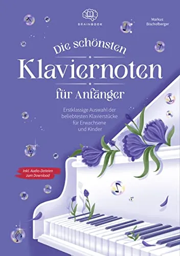Die schönsten Klaviernoten für Anfänger - Noten für Klavier & Keyboard mit einer erstklassigen Auswahl beliebter Klavierstücke für Erwachsene und Kinder, inklusive Audio-Dateien zum Download.
