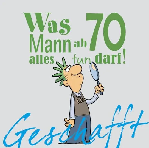Geschafft: Lustiges Geschenkbuch für Männer zum 70. Geburtstag - Humoristisch, mit witzigen Cartoons und satirischen Texten, sorgt dieses Buch für viel Optimismus und Freude zum runden Geburtstag.
