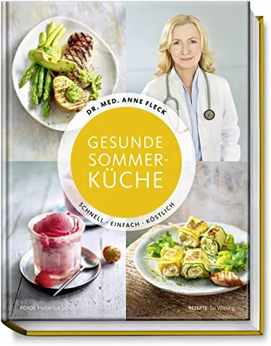 Gesunde Sommerküche - Schnell, Einfach, Köstlich - Kochbuch für Freizeit, Haus & Garten mit frischen, gesunden Rezepten für heiße Tage – von Smoothies bis Sommerdesserts.