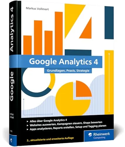 Google Analytics 4 Handbuch 2025 - Online-Marketing: Umfassendes Handbuch mit allen Neuerungen und Features von GA4 für effektives Daten-Tracking und Analyse.