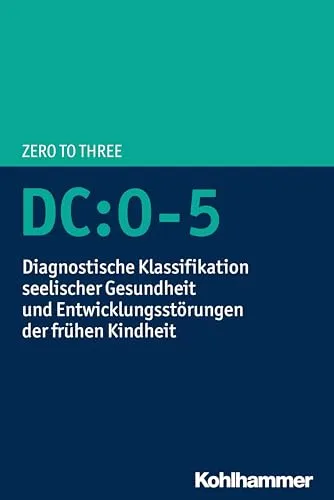 DC:0-5: Diagnostische Klassifikation seelischer Gesundheit - Medizin, umfassendes Klassifikationssystem für seelische Gesundheit und Entwicklungsstörungen in der frühen Kindheit, unterstützt Fachkräfte in der Diagnostik.