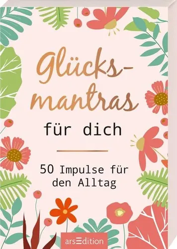 Glücksmantras für dich 50 Impulse für den Alltag