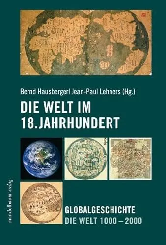 Die Welt im 18. Jahrhundert: Globalgeschichte Die Welt 1000 - 2000