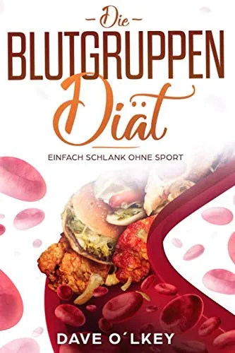 Die Blutgruppen Diät: Einfach abnehmen ohne Sport