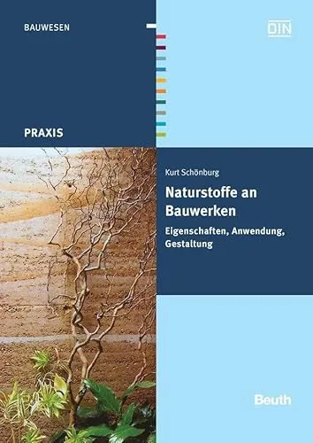 Naturstoffe an Bauwerken: Eigenschaften, Anwendung, Gestaltung (DIN Media Praxis) - Fachbuch über die Verwendung von Naturstoffen im Bauwesen, bietet innovative Gestaltungsmöglichkeiten und nachhaltige Lösungen für moderne Bauprojekte.